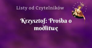 krzysztof: prośba o modlitwę