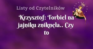 krzysztof: torbiel na jajniku zniknęła.. czy to przypadek?, myślę że nie..