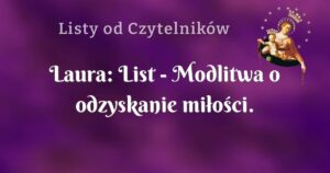 laura: list modlitwa o odzyskanie miłości.