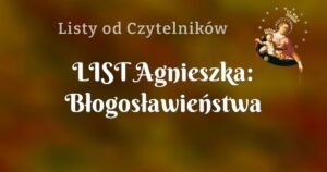 list agnieszka: błogosławieństwa