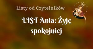 list ania: Żyję spokojniej