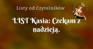 list kasia: czekam z nadzieją.