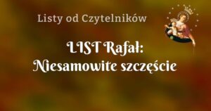 list rafał: niesamowite szczęście