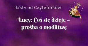 lucy: coś się dzieje – prośba o modlitwę