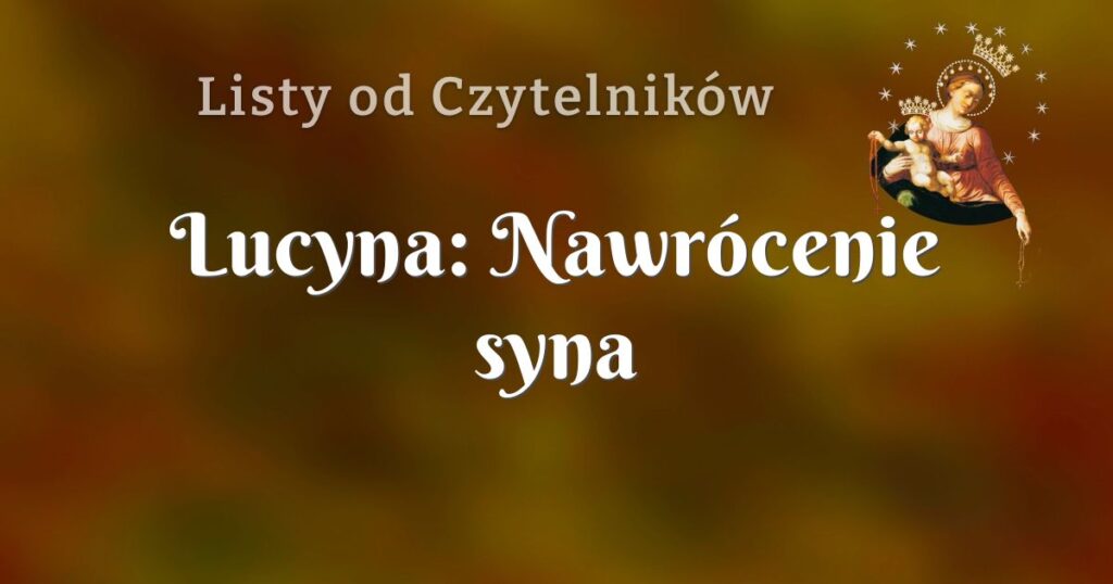 lucyna: nawrócenie syna