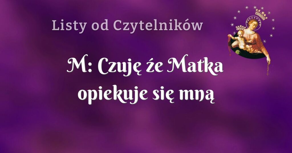 m: czuję źe matka opiekuje się mną