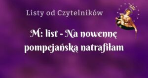 m: list na nowennę pompejańską natrafiłam oczywiśćie w internecie