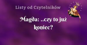 magda: ..czy to już koniec?