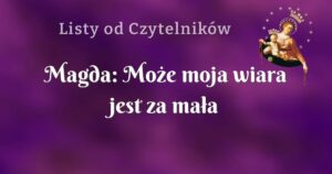 magda: może moja wiara jest za mała