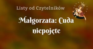 małgorzata: cuda niepojęte