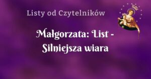 małgorzata: list silniejsza wiara