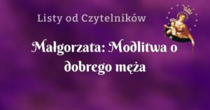 małgorzata: modlitwa o dobrego męża