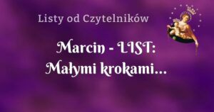 marcin list: małymi krokami...