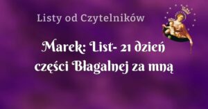 marek: list 21 dzień części błagalnej za mną