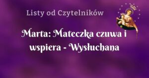 marta: mateczka czuwa i wspiera wysłuchana nowenna pompejańska