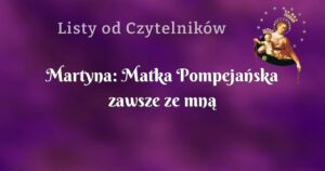 martyna: matka pompejańska zawsze ze mną