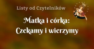 matka i córka: czekamy i wierzymy