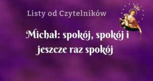 michał: spokój, spokój i jeszcze raz spokój