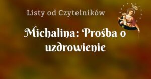 michalina: prośba o uzdrowienie