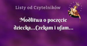 modlitwa o poczęcie dziecka...czekam i ufam...