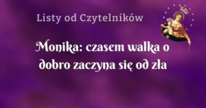 monika: czasem walka o dobro zaczyna się od zła