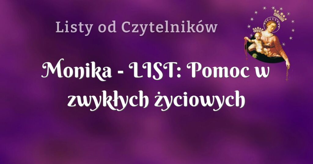 monika list: pomoc w zwykłych życiowych sprawach