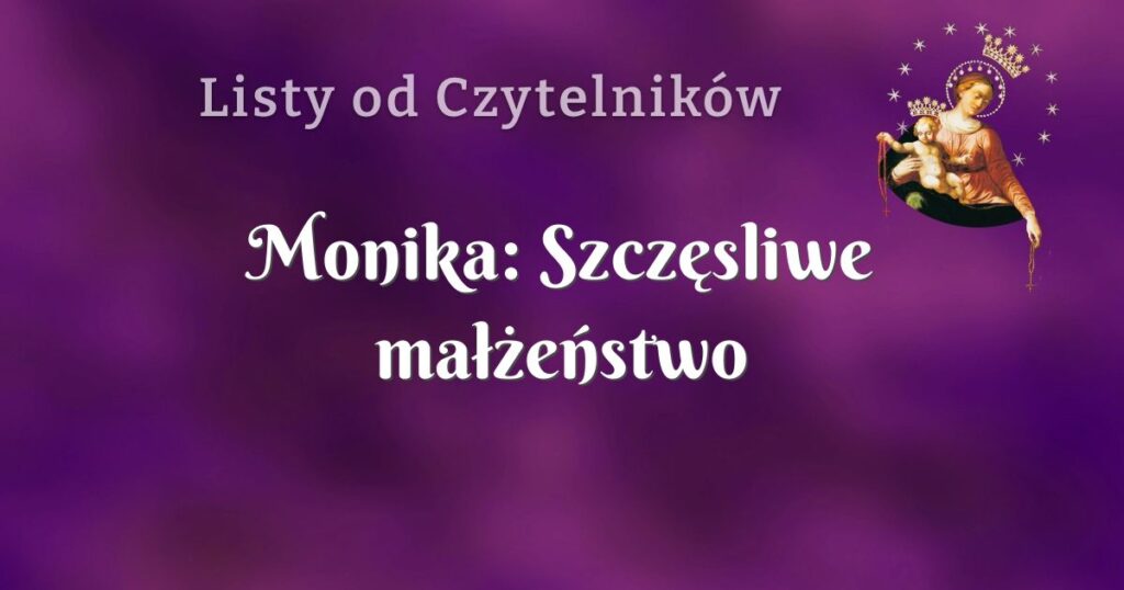 monika: szczęsliwe małżeństwo