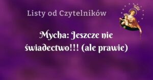 mycha: jeszcze nie świadectwo!!! (ale prawie)