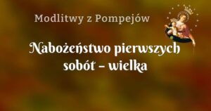 nabożeństwo pierwszych sobót – wielka obietnica matki najświętszej