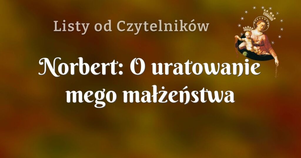 norbert: o uratowanie mego małżeństwa