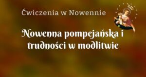 nowenna pompejańska i trudności w modlitwie różańcowej