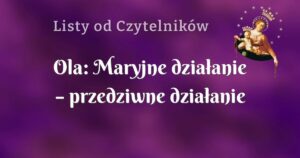 ola: maryjne działanie – przedziwne działanie