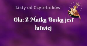 ola: z matką boską jest łatwiej