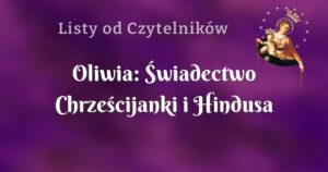 oliwia: Świadectwo chrześcijanki i hindusa