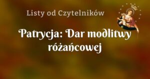 patrycja: dar modlitwy różańcowej