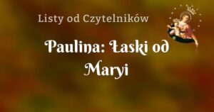 paulina: Łaski od maryi