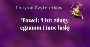 pawel: list: zdany egzamin i inne łaski