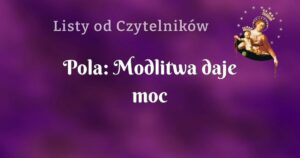 pola: modlitwa daje moc