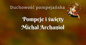 pompeje i święty michał archanioł