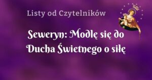 seweryn: modlę się do ducha Świetnego o siłę i wytrwałość