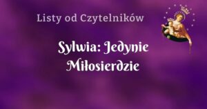 sylwia: jedynie miłosierdzie