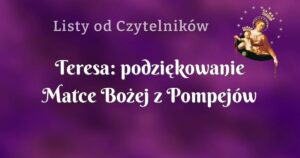 teresa: podziękowanie matce bożej z pompejów