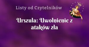 urszula: uwolnienie z ataków zła