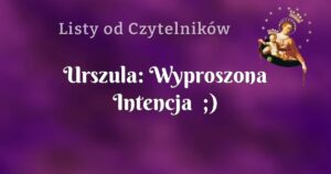 urszula: wyproszona intencja ;)