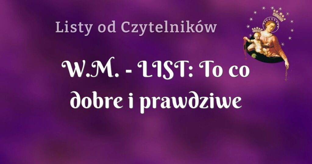 w.m. list: to co dobre i prawdziwe