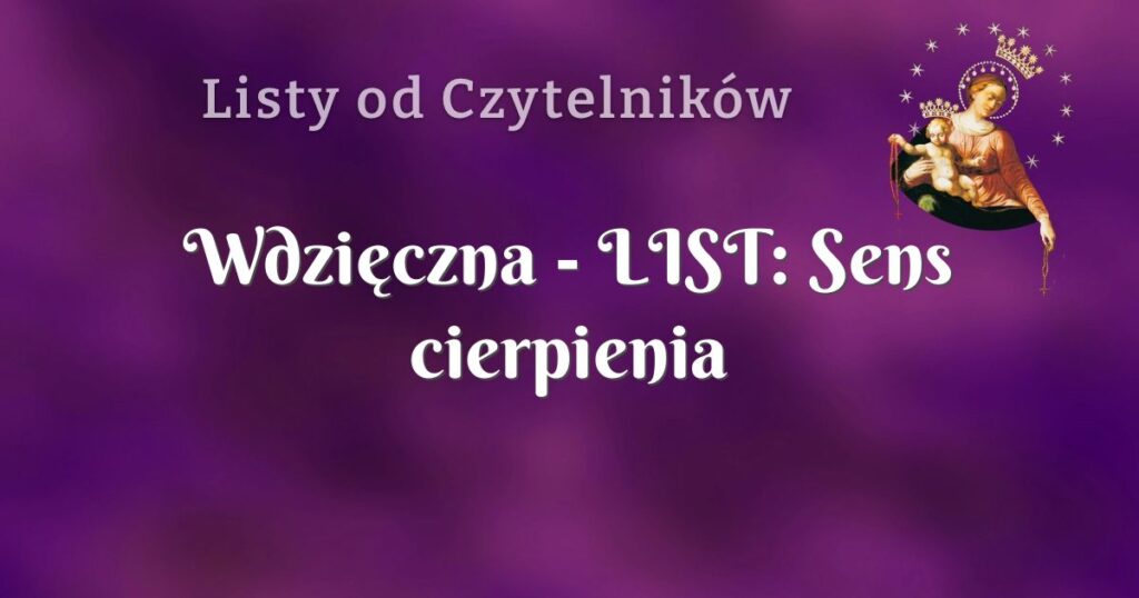 wdzięczna list: sens cierpienia