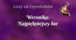 weronika: najpiękniejszy dar