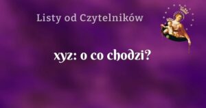 xyz: o co chodzi?