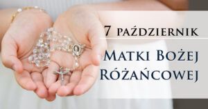 Święto Matki Bożej Różańcowej - 7 październik