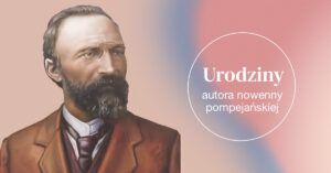 Urodziny autora nowenny pompejańskiej